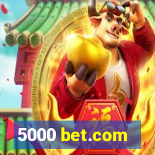 5000 bet.com